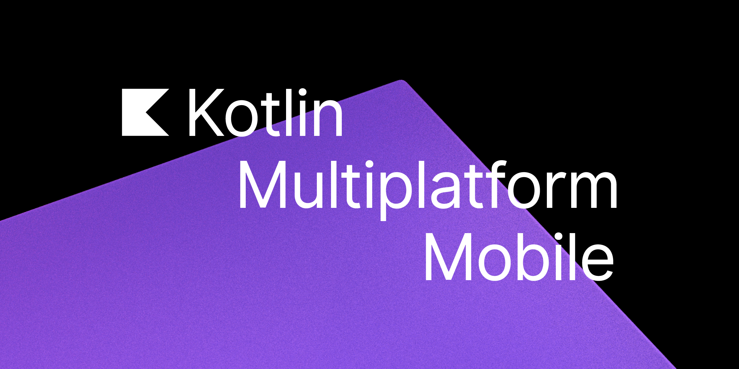 Kotlin Multiplatform Mobile