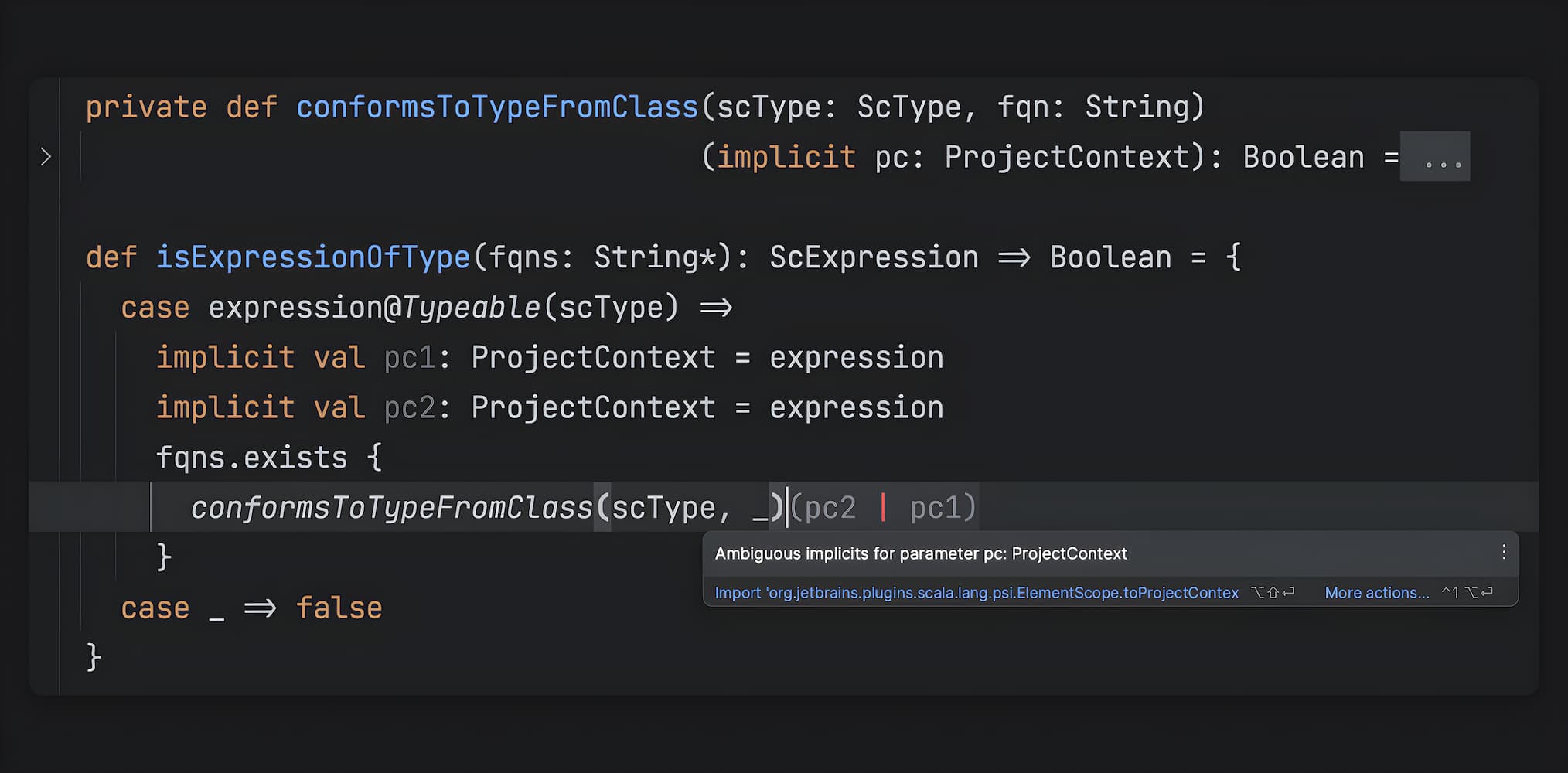 Hint popup: Ambiguous implicits for parameter pc: ProjectContext